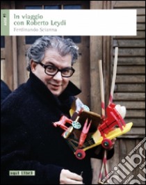 In viaggio con Roberto Leydi libro di Scianna Ferdinando