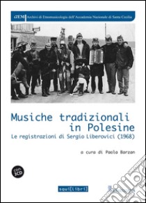 Musiche tradizionali in Polesine. Le registrazioni di Sergio Liberovici (1968). Con CD Audio libro di Barzan P. (cur.)