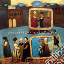 Shakespeare for dreamers. Ediz. multilingue. Con CD-Audio libro di Segatta Nicola