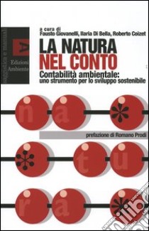 La natura nel conto. Contabilità ambientale: uno strumento per lo sviluppo sostenibile libro