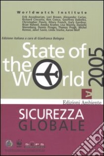 State of the World 2005. Sicurezza globale libro di Bologna G. (cur.)