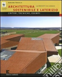 Architettura sostenibile e laterizio. Criteri, tecnologie, esempi libro di Paolella Adriano