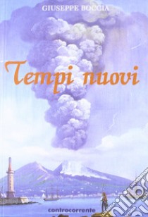 Tempi nuovi libro di Boccia Giuseppe