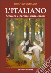 L'italiano. Scrivere e parlare senza errori libro di Donadio Lorenzo E. M.