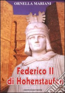 Federico II di Hohenstaufen libro di Mariani Ornella
