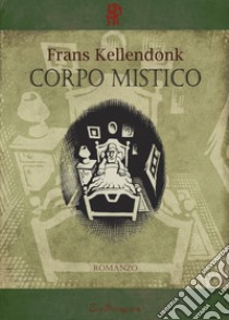 Corpo mistico libro di Kellendonk Frans