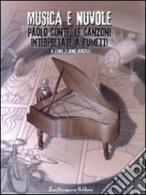 Musica e nuvole. Paolo Conte, le canzoni interpretate a fumetti libro di Vercelli L. (cur.)