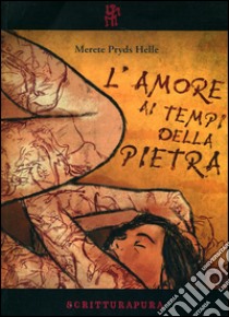 L'amore ai tempi della pietra libro di Pryds Helle Merete