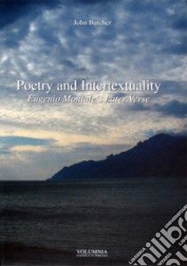 Poetry and intertextuality. Eugenio Montale's later verse libro di Butcher John