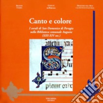 Canto e colore. I corali di San Domenico di Perugia nella biblioteca comunale Augusta (XIII-XIV sec.). Ediz. illustrata libro di Parmeggiani Claudia