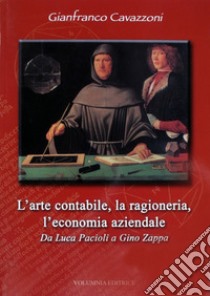 L'arte contabile, la ragioneria, l'economia aziendale libro di Cavazzoni Gianfranco