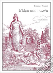 L'idea non nuova. La fortuna «estetica» del Perugino in un dramma di Francesco Guardabassi libro di Mozzati Tommaso