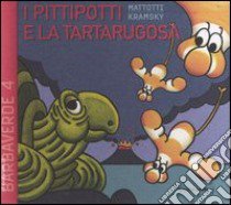 I Pittipotti e la tartarugosa libro di Mattotti Lorenzo - Kramsky Jerry