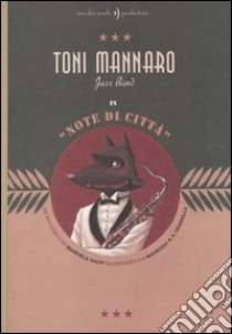 Toni Mannaro Jazz Band. Note di città libro di Salvi Manuela