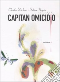 Capitan Omicidio libro di Dickens Charles; Negrin Fabian