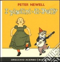 I pisolini di Polly. Ediz. illustrata libro di Newell Peter