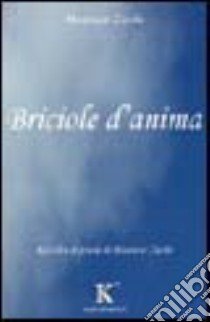 Briciole d'anima libro di Zicche Maurizio