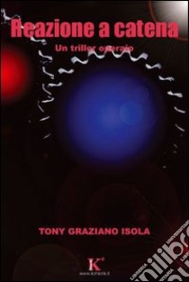 Reazione a catena libro di Isola Tony G.