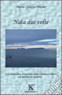 Nata due volte libro di Pilotto M. Grazia