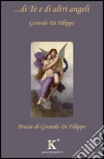 ... Di te e di altri angeli libro di Di Filippo Gerardo