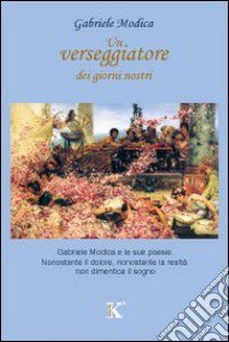 Un verseggiatore dei giorni nostri libro di Modica Gabriele