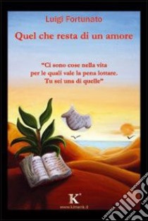 Quel che resta di un amore libro di Fortunato Luigi