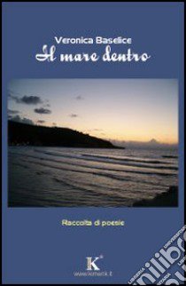 Il mare dentro libro di Baselice Veronica