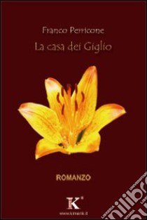 La casa dei Giglio libro di Perricone Franco