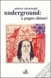 Underground a pugno chiuso libro di Valcarenghi Andrea Majid; Casilio S. (cur.)