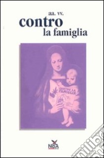 Contro la famiglia libro di Casilio S. (cur.)