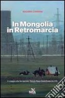 In Mongolia in retromarcia libro di Zamboni Massimo