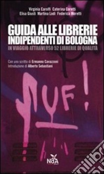 Guida alle librerie indipendenti di Bologna libro