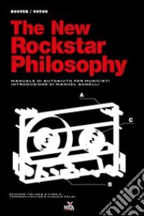 The new rockstar philosophy. Manuale di autoaiuto per musicisti libro di Hoover & Voyno