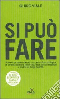 Si può fare: Prove di un mondo diverso-La conversione ecologica libro di Viale Guido