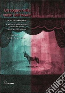 Un sogno nella notte dell'estate. Di William Shakespeare, traduzione, adattamento e breviario critico libro di Shakespeare William; Scarpellini A. (cur.)