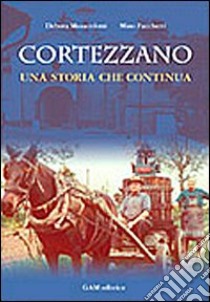 Cortezzano: una storia che continua libro di Facchetti Bartolomeo; Masserdotti Debora