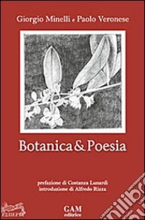 Botanica & poesia libro di Minelli Giorgio; Veronese Paolo