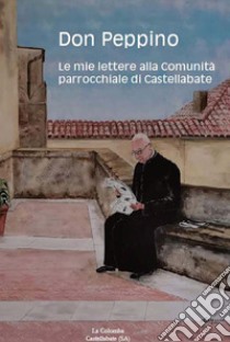 Le mie lettere alla Comunità parrocchiale di Castellabate libro di D'Angelo Giuseppe