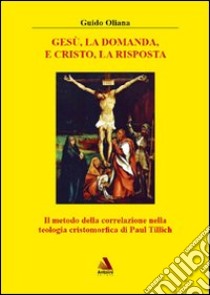 Gesù, la domanda, e Cristo, la risposta libro di Oliana Guido