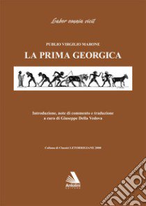 La prima Georgica. Testo latino a fronte libro di Virgilio Marone Publio