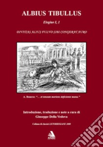 Elegiae. Testo latino a fronte. Vol. 1 libro di Tibullo Albio; Della Vedova G. (cur.)