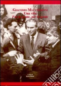 Giacomo Maccheroni. Una vita fra la gente, per la gente libro di Maccheroni Giacomo