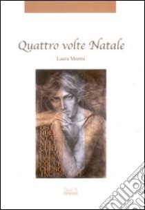 Quattro volte Natale libro di Morini Laura