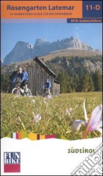 Rosengarten Latemar. 10 tourenvorschläge für mountainbiker. Ediz. illustrata libro