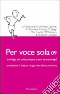 Per voce sola 09. Antologia del Concorso nazionale per autori di monologhi libro