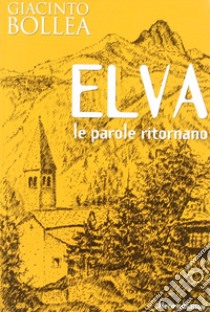 Elva. Le parole ritornano libro di Bollea Giacinto