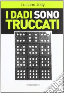 I dadi sono truccati libro di Jolly Luciano