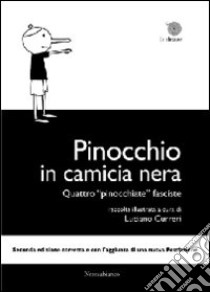 Pinocchio in camicia nera. Quattro pinocchiate fasciste libro di Curreri L. (cur.)