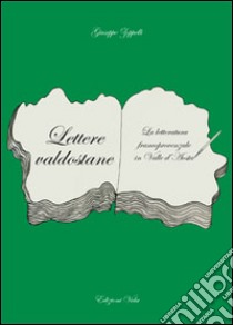 Lettere valdostane. La letteratura francoprovenzale in Valle d'Aosta libro di Zoppelli Giuseppe; Quendoz L. (cur.)