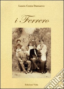 I Ferrero libro di Costa Damarco Laura; Bologna A. (cur.)